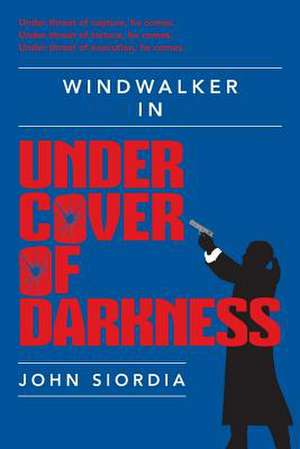 Under Cover of Darkness de John Siordia