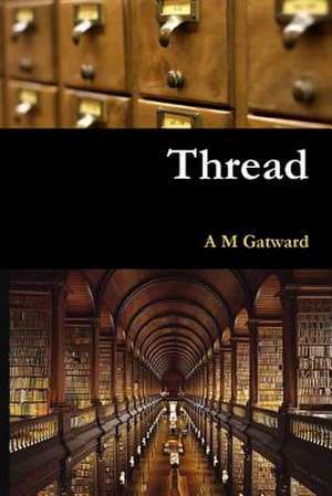 Thread de A. M. Gatward