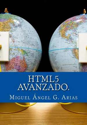 Html5 Avanzado. de Miguel Angel G. Arias