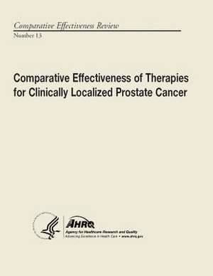 Comparative Effectiveness of Therapies for Clinically Localized Prostate Cancer de U. S. Department of Heal Human Services