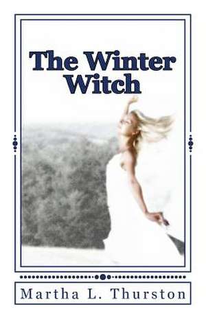 The Winter Witch de Martha L. Thurston