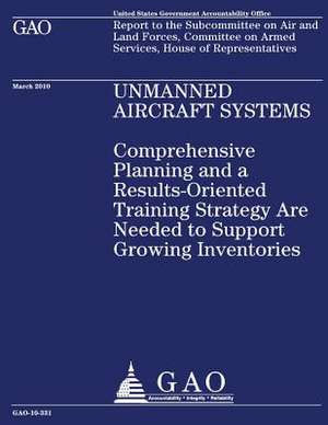 Unmanned Aircraft Systems de Government Accountability Office (U S )