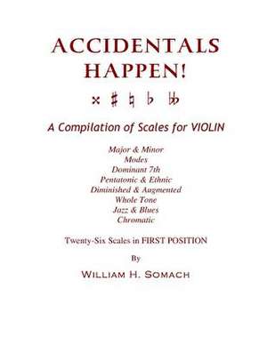 Accidentals Happen! a Compilation of Scales for Violin in First Position de Somach, William H.