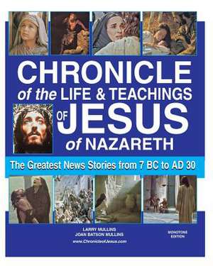 Chronicle of the Life and Teachings of Jesus of Nazareth de Larry Mullins