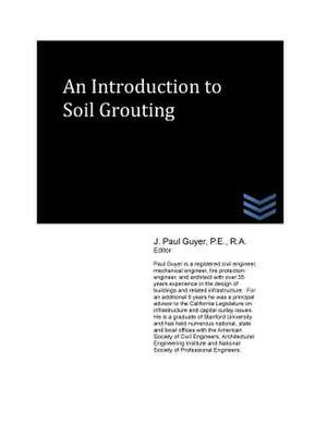 An Introduction to Soil Grouting de J. Paul Guyer