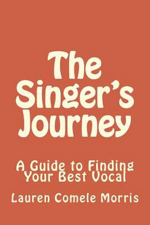 The Singer's Journey de MS Lauren Comele Morris