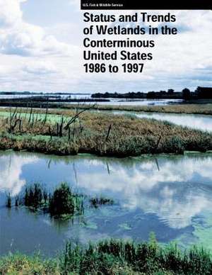 Status and Trends of Wetlands in the Conterminous United States 1986 to 1997 de Thomas E. Dahl