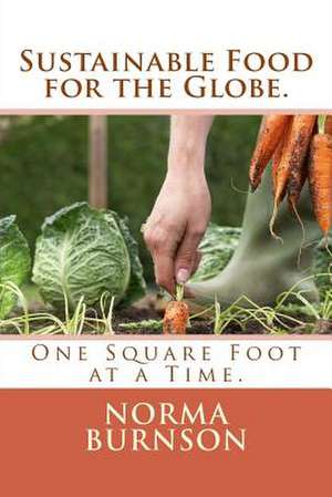 Sustainable Food for the Globe. de Mrs Norma R. Burnson