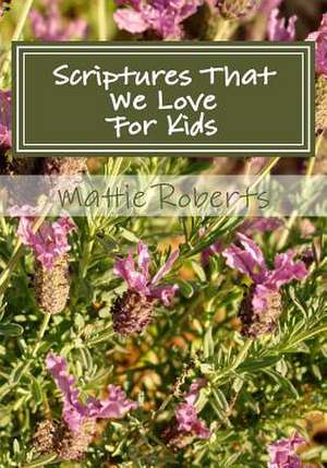 Scriptures That We Love de Mattie Roberts