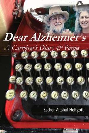 Dear Alzheimer's de Esther Altshul Helfgott