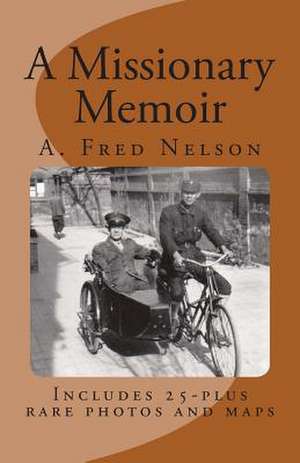 A Missionary Memoir de A. Fred Nelson