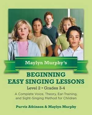 Maylyn Murphy's Beginning Easy Singing Lessons Level 2 Grades 3-4 de Purvis Atkinson