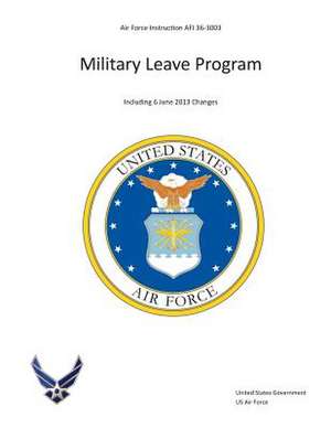 Air Force Instruction AFI 36-3003 Military Leave Program Including 6 June 2013 Changes de United States Government Us Air Force