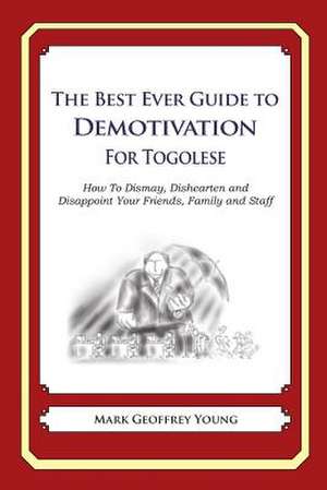 The Best Ever Guide to Demotivation for Togolese de Mark Geoffrey Young