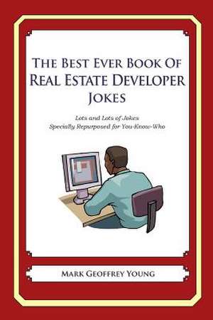 The Best Ever Book of Real Estate Developer Jokes de Mark Geoffrey Young