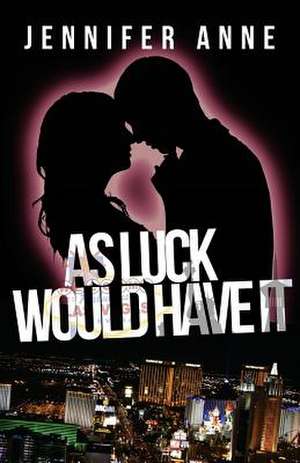 As Luck Would Have It de Jennifer Anne