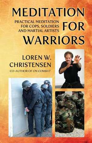 Meditation for Warriors de MR Loren W. Christensen