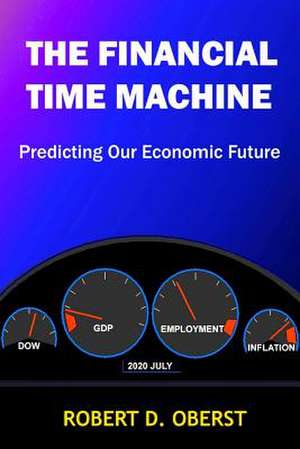 The Financial Time Machine de Robert D. Oberst