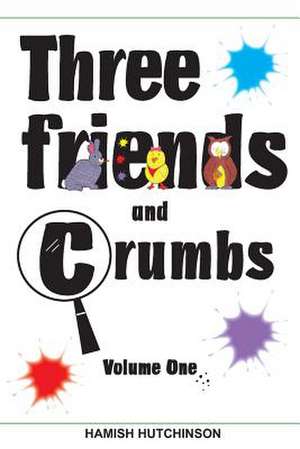 Three Friends and Crumbs de MR Hamish Hutchinson