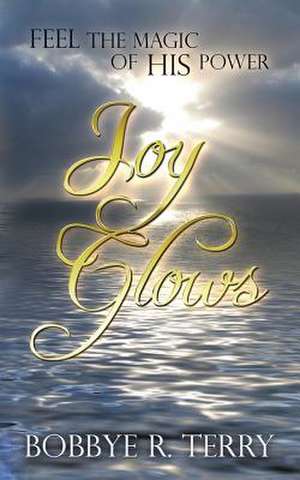 Joy Glows de Bobbye R. Terry