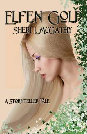 Elfen Gold - A Storyteller Tale de Sheri L. McGathy