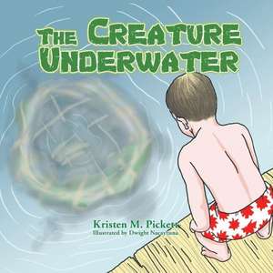 The Creature Underwater de Kristen M. Pickett