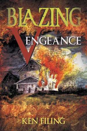 Blazing Vengeance de Ken Filing