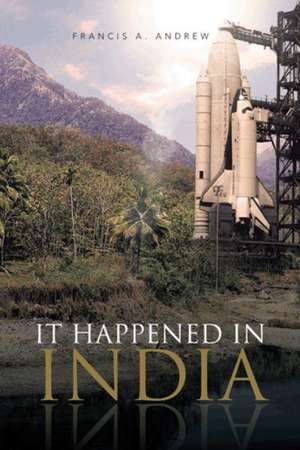 It Happened in India de Francis A. Andrew