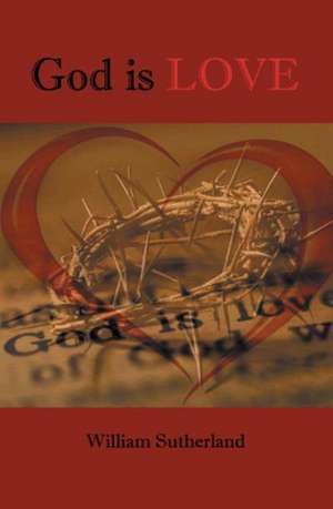 God Is Love de Sutherland, William