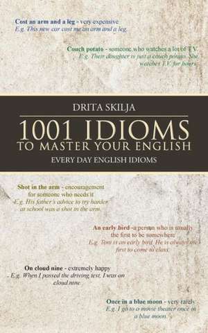 1001 Idioms to Master Your English de Drita Skilja