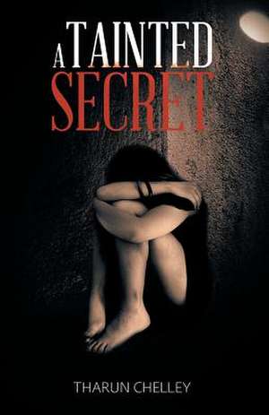 A Tainted Secret de Tharun Chelley