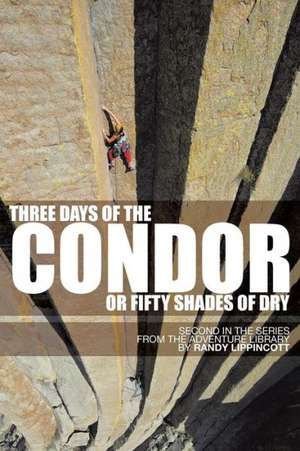 Three Days of the Condor or Fifty Shades of Dry de Randy Lippincott