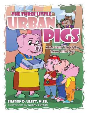 The Three Little Urban Pigs de M. Ed Sharon D. Ulett