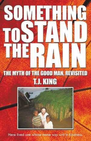 Something to Stand the Rain de T. J. King Ph. D.