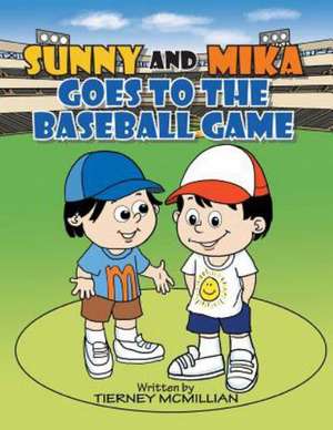 Sunny and Mika Goes to the Baseball Game de Tierney McMillian