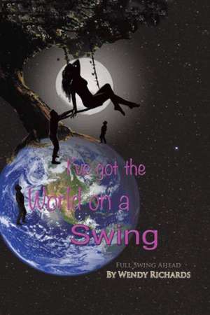 I've Got the World on a Swing de Wendy Richards