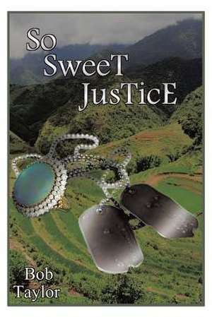 So Sweet Justice de Bob Taylor