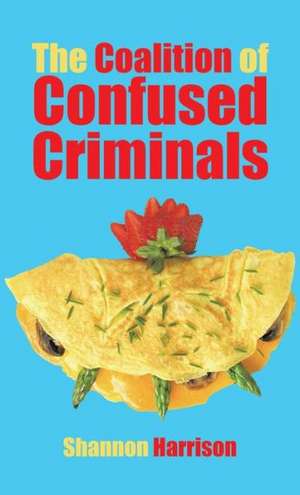 The Coalition of Confused Criminals de Shannon Harrison