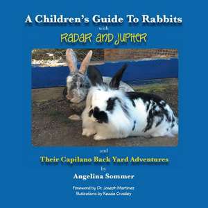 A Children's Guide for Rabbits with Radar and Jupiter and Their Capilano Back Yard Adventures de Angelina Sommer