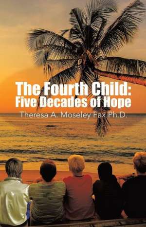 The Fourth Child de Theresa a. Moseley Fax Ph. D.