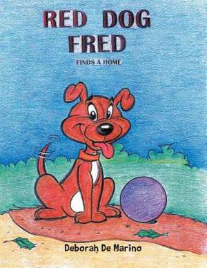 Red Dog Fred: Finds a Home de Deborah De Marino