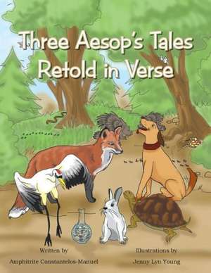 Three Aesop's Tales Retold in Verse de Amphitrite Constantelos-Manuel