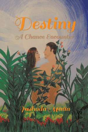 Destiny: A Chance Encounter de Yashoda Mann