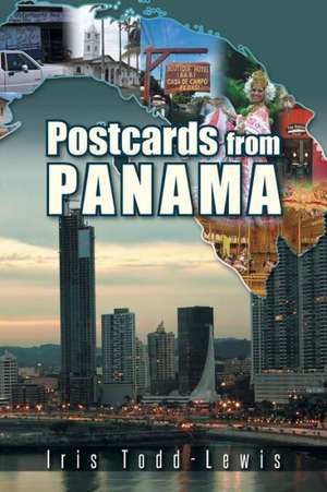 Postcards from Panama de Iris Todd-Lewis