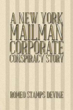 A New York Mailman Corporate Conspiracy Story de Romeo Stamps Devine