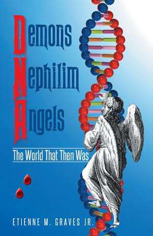 Demons Nephilim Angels de Etienne M. Graves Jr