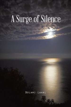 A Surge of Silence de Bolami Lawal