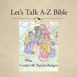 Let's Talk A-Z Bible de Carolyn M. Barrick-Rodgers