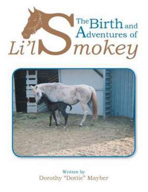 The Birth and Adventures of Lil Smokey de Dorothy Dottie Mayber