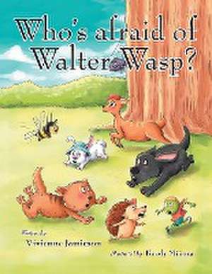 Who's Afraid of Walter Wasp? de Vivienne Jamieson